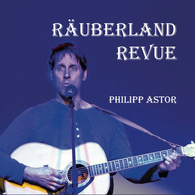 Philipp Astor - Räuberland Revue (CD)