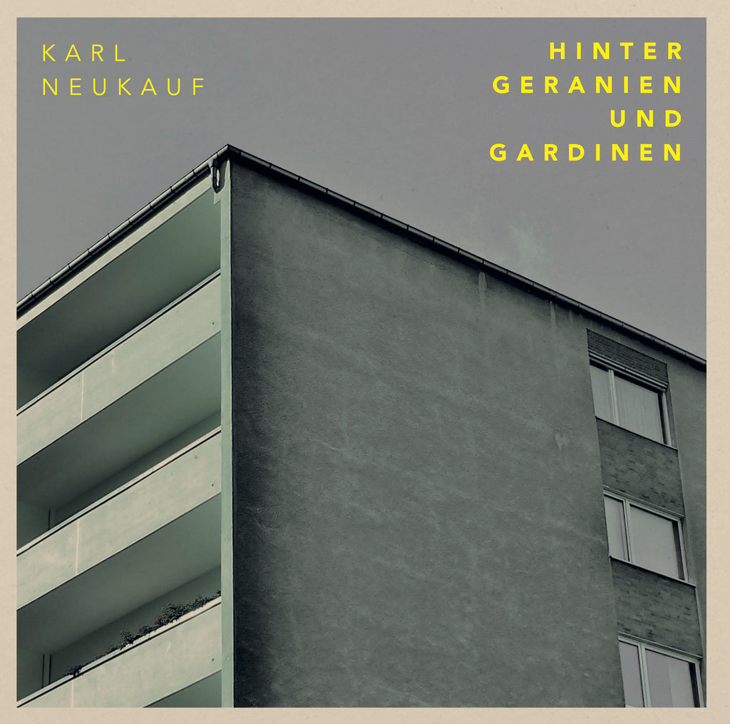 Karl Neukauf - Behind Geraniums and Curtains (12" vinyl album)