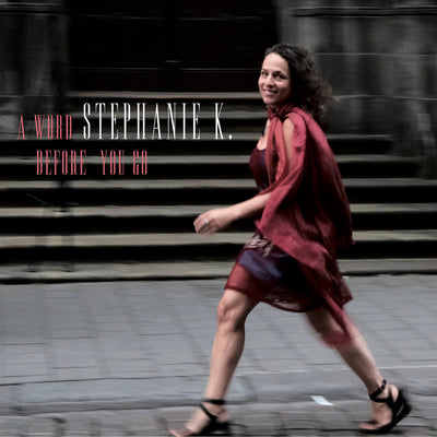 Stephanie K. - A Word Before You Go (CD) (5871770501273)
