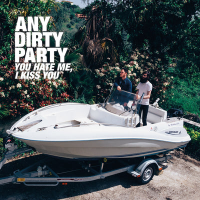 Any Dirty Party - You Hate Me, I Kiss You  (CD) (5871719612569)