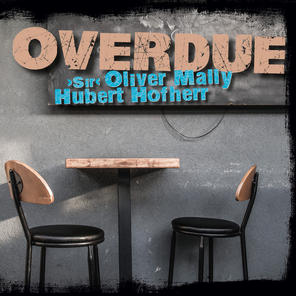 “Sir” Oliver Mally, Hubert Hofherr - Overdue (12" vinyl album)