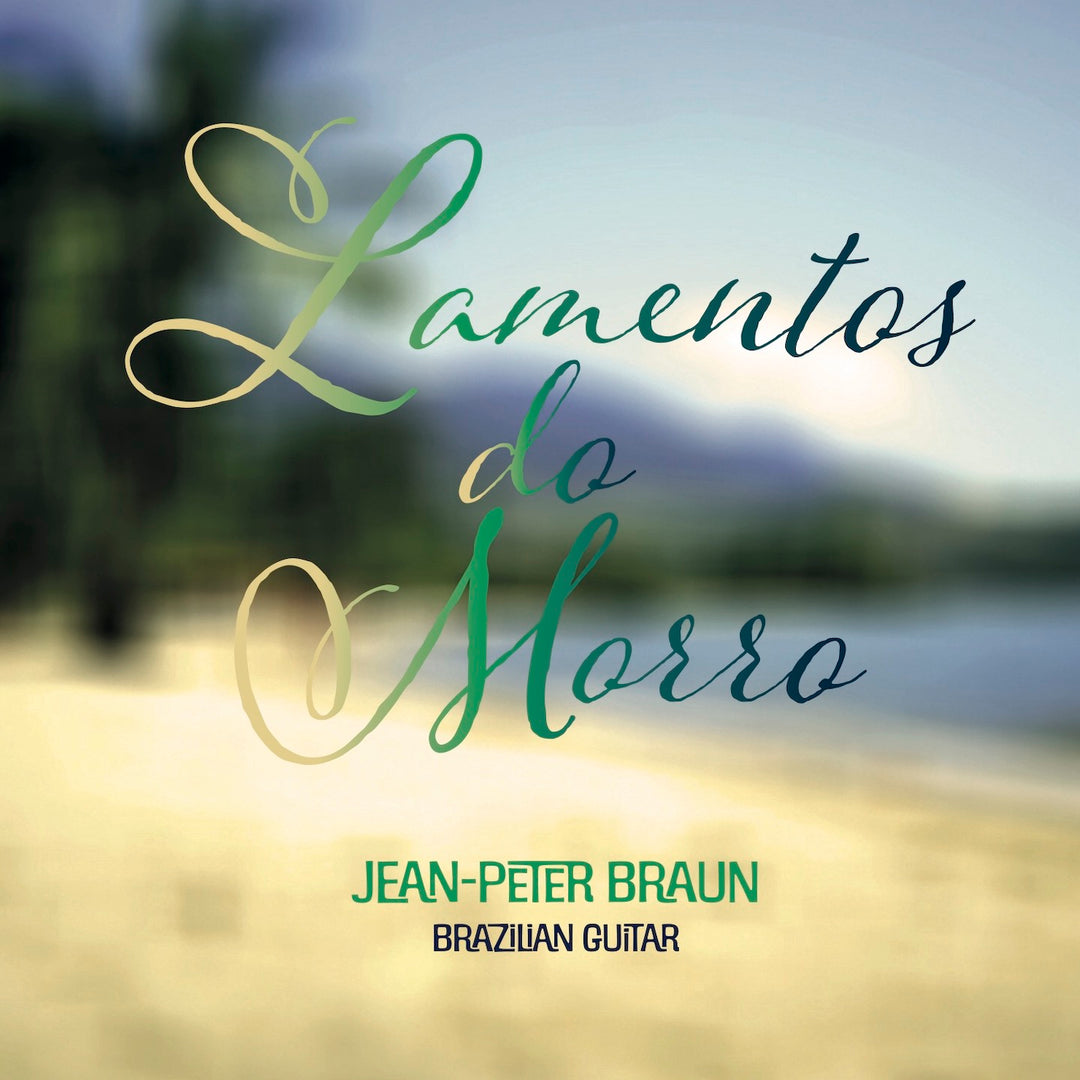 Jean-Peter Braun - Lamentos do Morro [Brazilian Guitar] (CD)