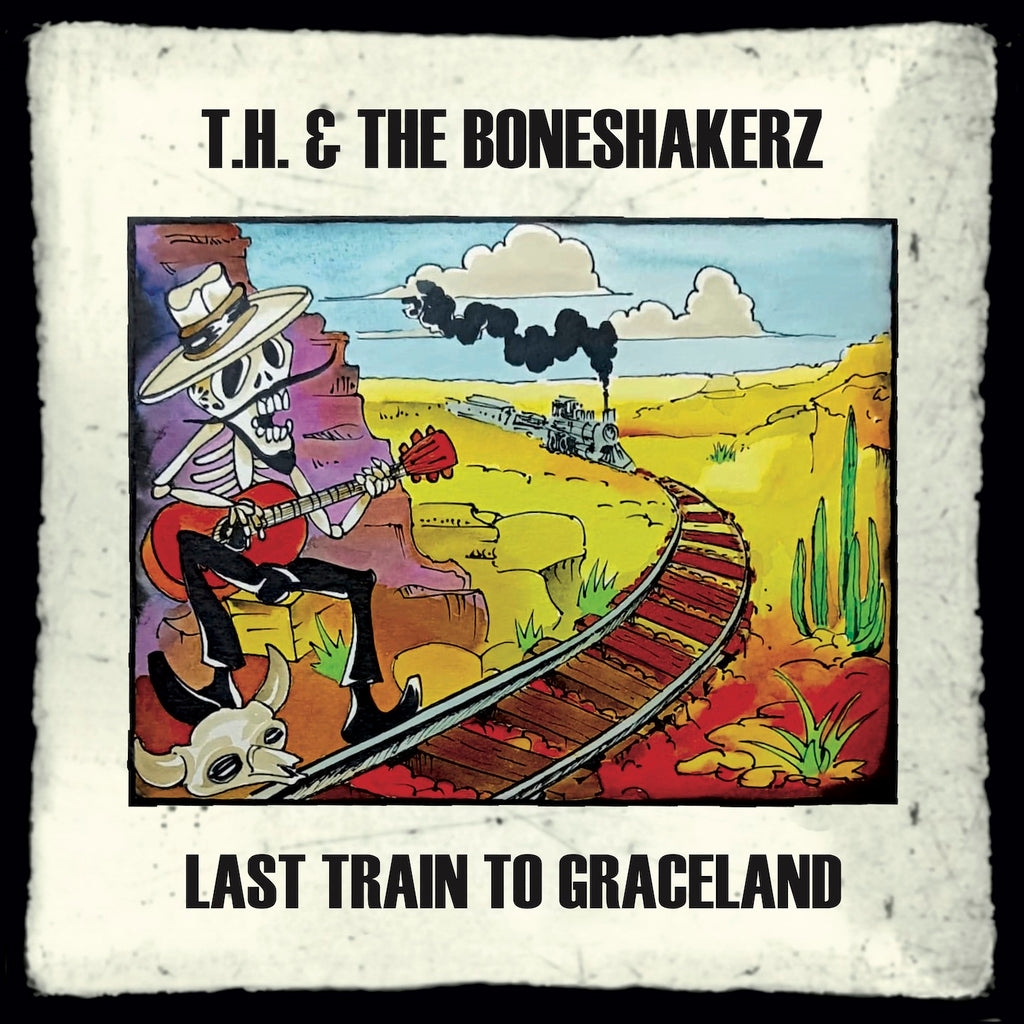 T.H. & The Boneshakerz - Last Train To Graceland (12" Vinyl-Album)