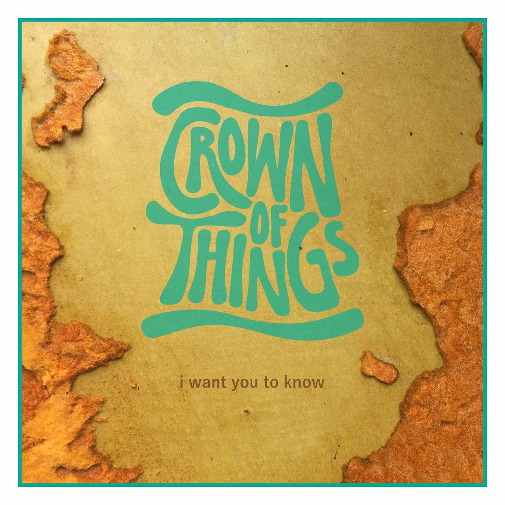 Crown Of Things - I Want You To Know (CD)