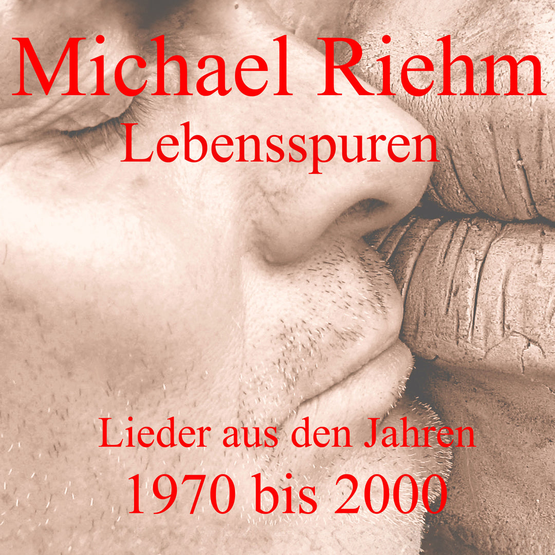 Michael Riehm - Lebensspuren (Lieder aus den Jahren 1970 bis 2000)