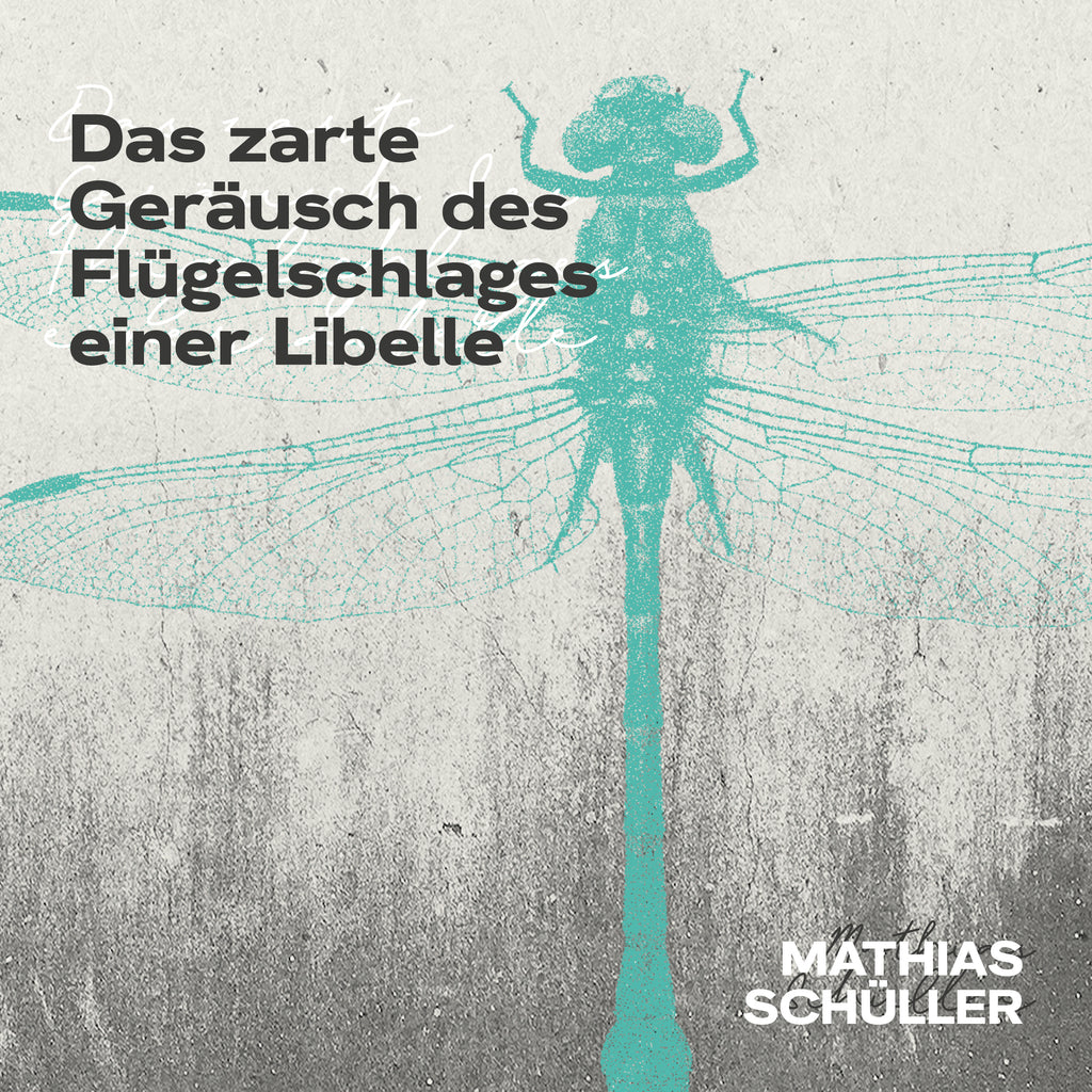 Mathias Schüller - Das zarte Geräusch des Flügelschlages einer Libelle (CD)