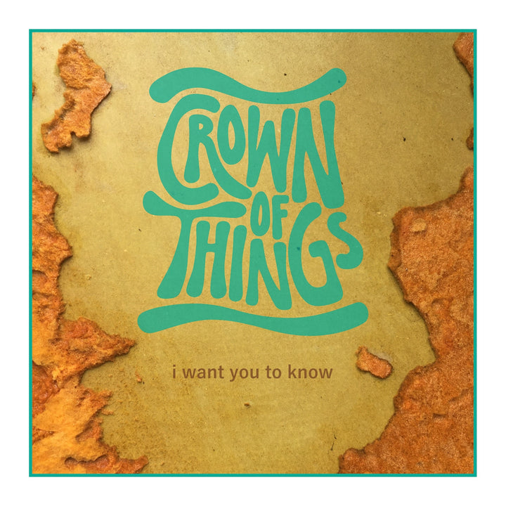 Crown Of Things - I Want You To Know (12inch Vinyl-Album)