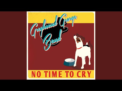 Greyhound George Band - No Time To Cry (CD)