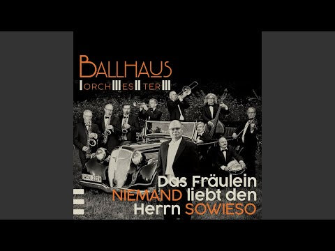 Ballhaus Orchester - Das Fräulein NIEMAND liebt den Herrn SOWIESO (CD)