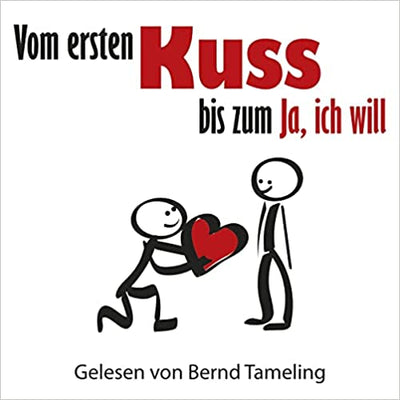 Bernd Tameling - Vom ersten Kuss bis zum Ja, ich will ()