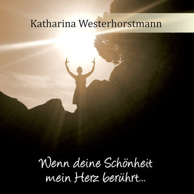Katharina Westerhorstmann - Wenn Deine Schönheit mein Herz berührt … (CD) (5871726657689)