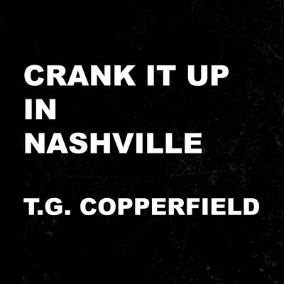 T.G. Copperfield - Crank It Up In Nashville (CD) (5871801401497)