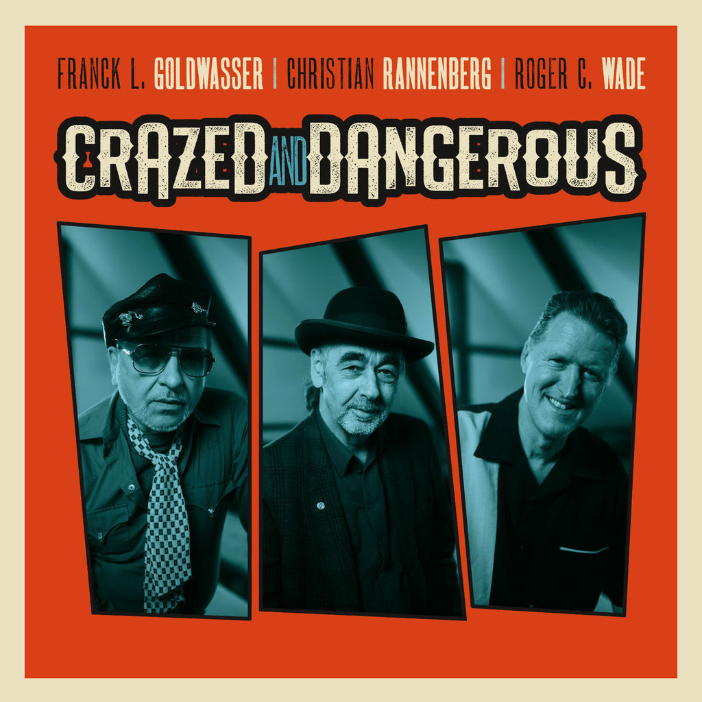 Franck L. Goldwasser, Christian Rannenberg, Roger C. Wade - Crazed And Dangerous (CD)