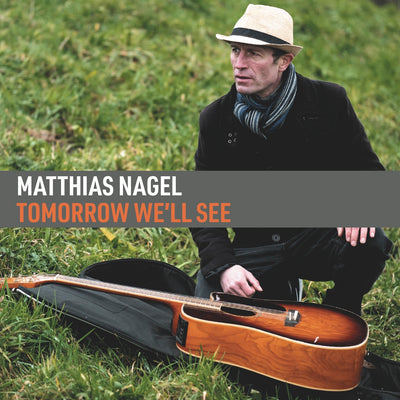 Matthias Nagel - Tomorrow We’ll See (CD)