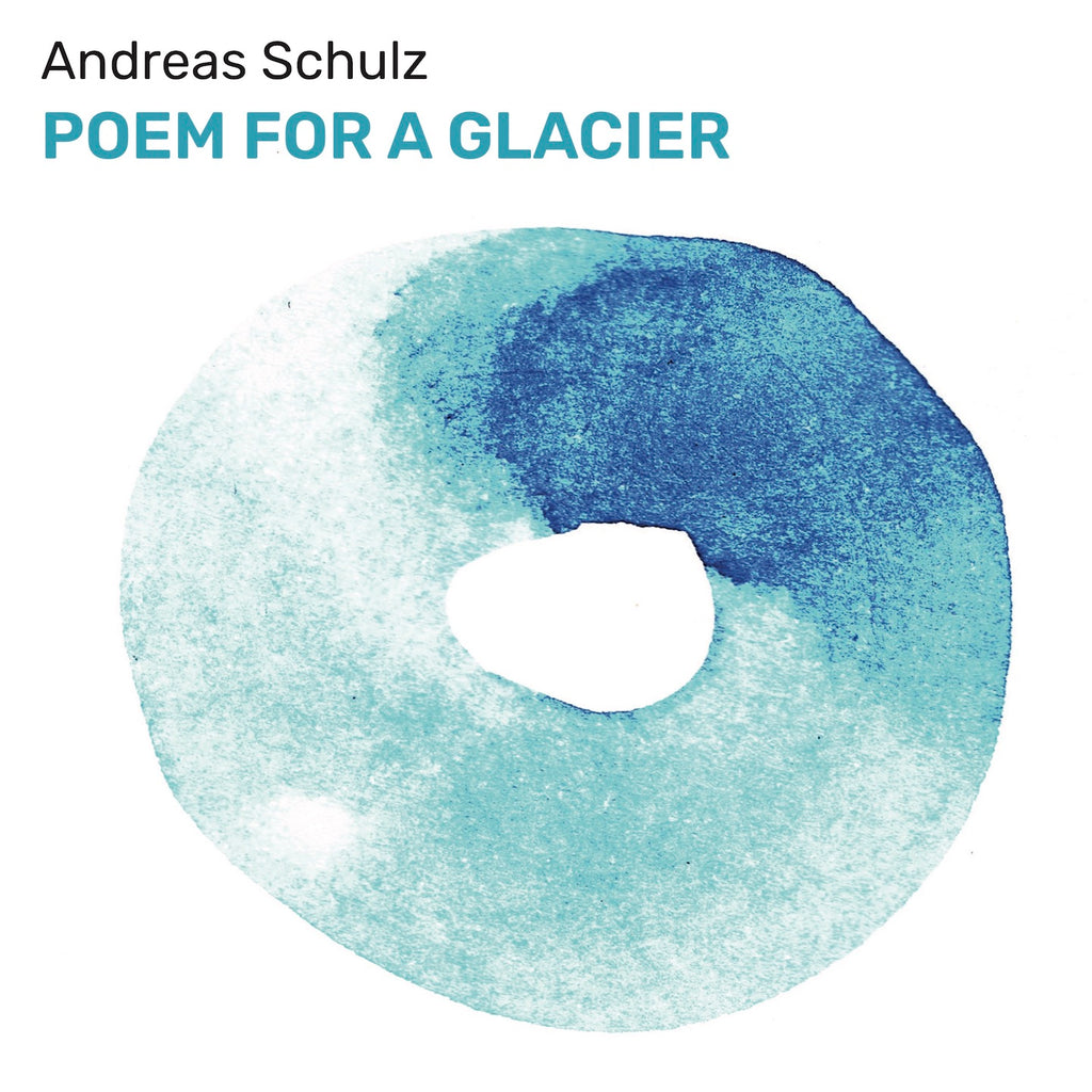 Andreas Schulz - Poem for a Glacier (CD)