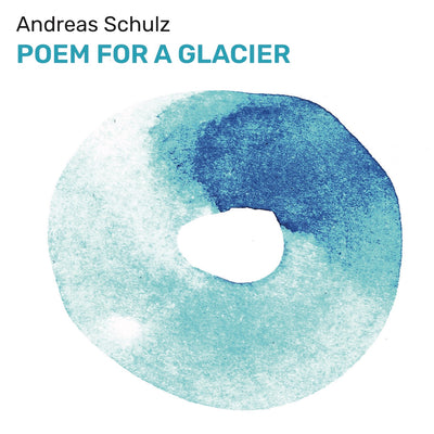 Andreas Schulz - Poem for a Glacier (CD) (5930705748121)