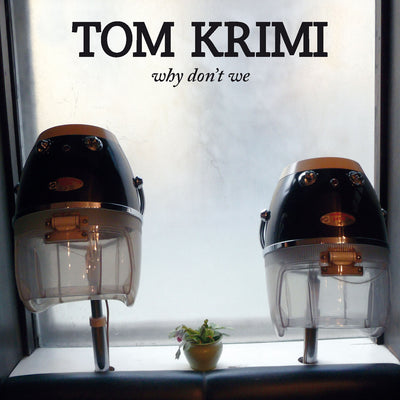 Tom Krimi - Why don’t we (LP + Bonus CD) (5871674851481)