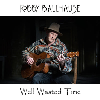 Robby Ballhause - Well Wasted Time (CD) (5871713419417)
