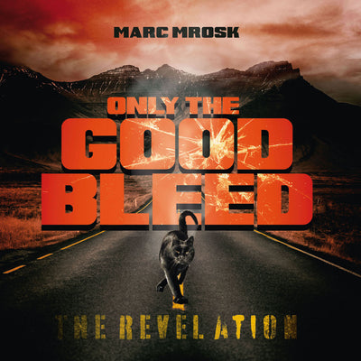 Marc Mrosk - Only the Good Bleed: The Revelation (CD)