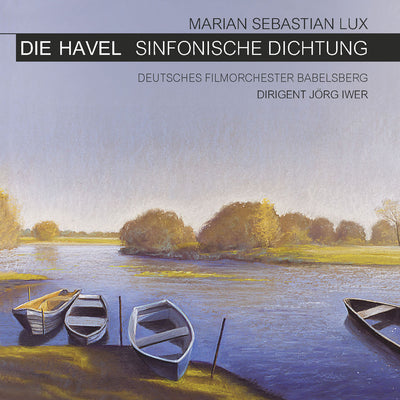 Marian Sebastian Lux, Deutsches Filmorchester Babelsberg (Dirigent Jörg Iwer) - Die Havel (CD) (5871721283737)