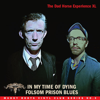 The Dad Horse Experience XL - In My Time Of Dying/Folsom Prison Blues (7’’ Vinyl) (7" Vinyl-Single) (5964927303833)