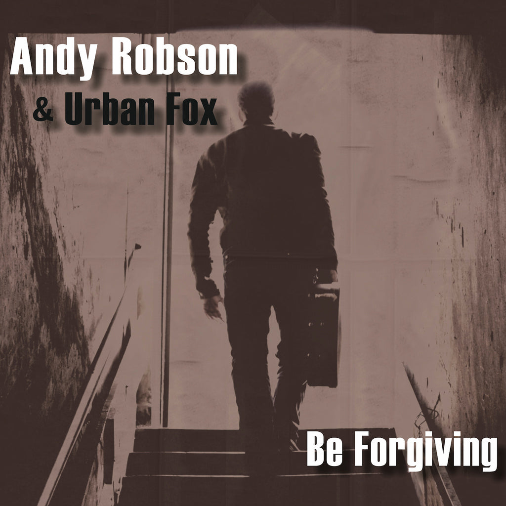 Andy Robson &amp; Urban Fox - Be Forgiving (CD)