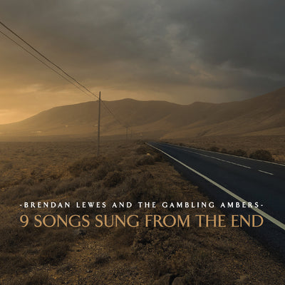 Brendan Lewes And The Gambling Ambers - 9 Songs Sung From The End (CD) (5948076490905)
