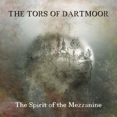 The Tors of Dartmoor - The Spirit of the Mezzanine (CD)