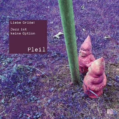 Pleil - Liebe Grüße! / Jazz ist keine Option (7“ Vinyl) (7" Vinyl-Single) (6106120487065)