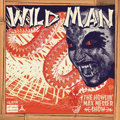 The Howlin' Max Messer Show - Wild Man/Why I Cry (7" Vinyl-Single) (5871777153177)