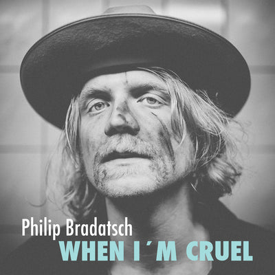 Philip Bradatsch - When I'm Cruel (CD) (5871717580953)