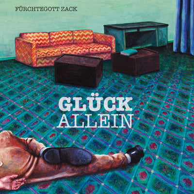 Fürchtegott Zack - Glück Allein (7" Vinyl-Single) (5871801335961)