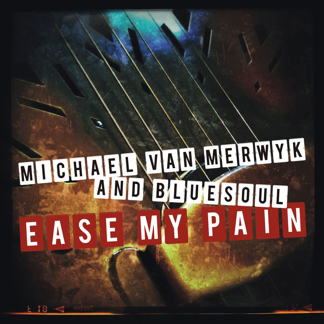 Michael Van Merwyk And Bluesoul - Ease My Pain (CD) (5871745368217)