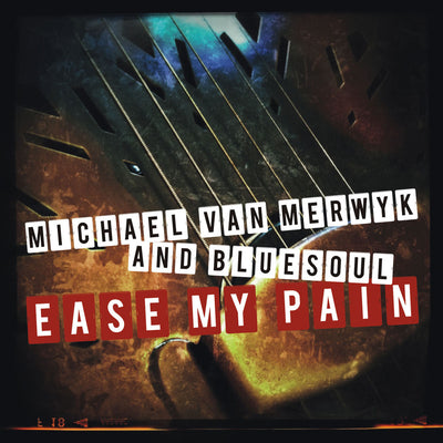 Michael Van Merwyk And Bluesoul - Ease My Pain (CD) (5871745368217)