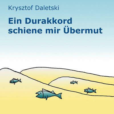 Krysztof Daletski - Ein Durakkord schiene mir Übermut (CD) (5871806578841)
