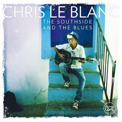 Chris Le Blanc - The Southside and The Blues (CD) (5871789637785)