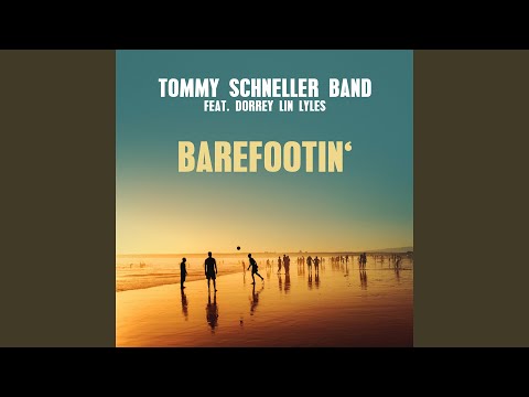 Tommy Schneller Band feat. 
Dorrey Lin Lyles - Barefootin’ (Maxi Single CD)